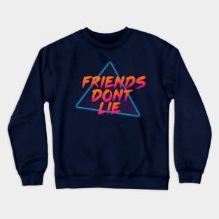 Friends Dont Lie 80's (Stranger Things Inspired) Crewneck Sweatshirt